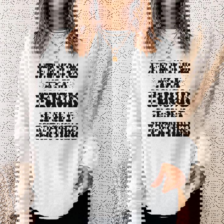 After My Dog Ate My Pronouns He She It Everywhere Sweatshirt Gifts for Her After My Dog Ate My Pronouns He She It Everywhere Sweatshirt Gifts for Her