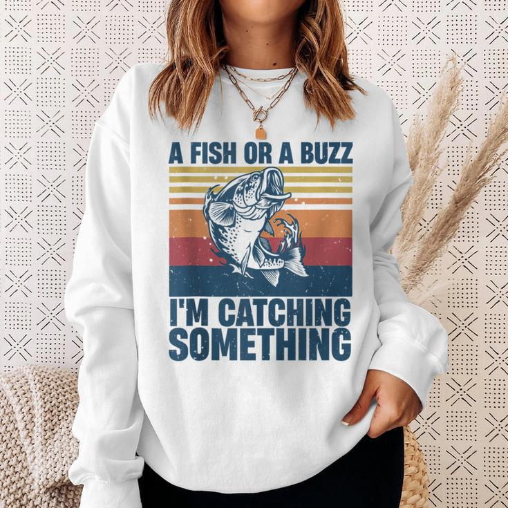 Fisherman Fishing A Fish Or A Buzz Im Catching Something Sweatshirt Gifts for Her