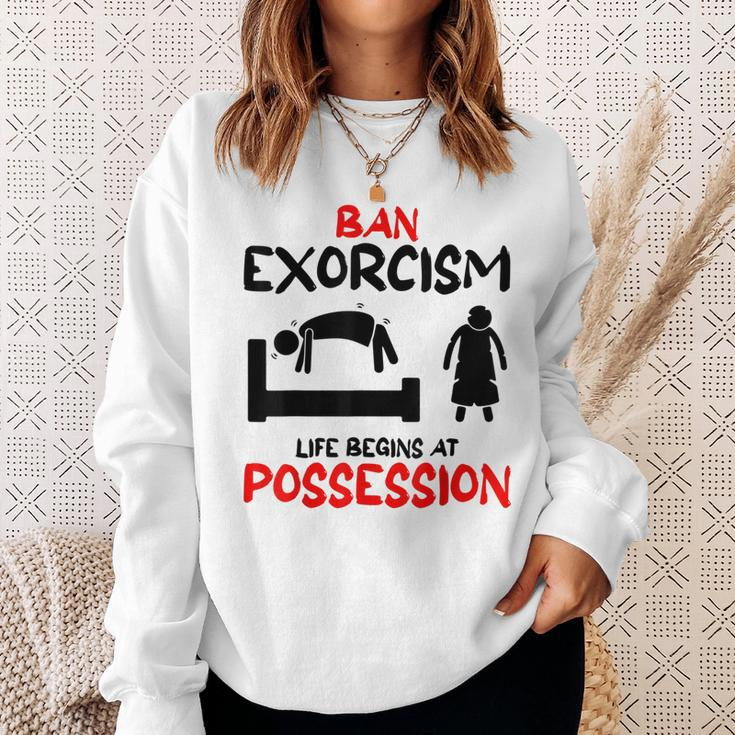 Ban Exorcisms Life Begins At Possession Horror Movies Movies Sweatshirt Gifts for Her