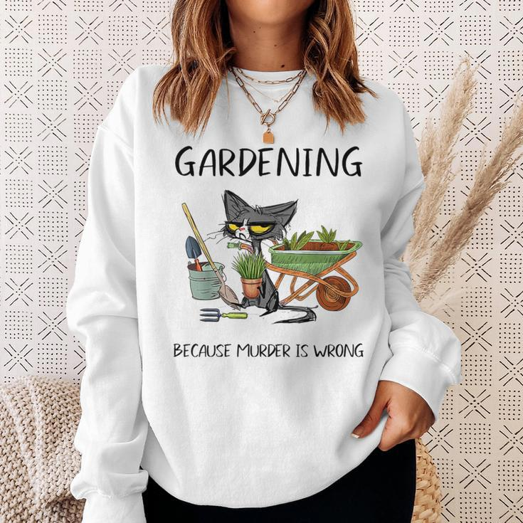 Gardening Because Murder Is Wrong Cat Gardening Sweatshirt Gifts for Her