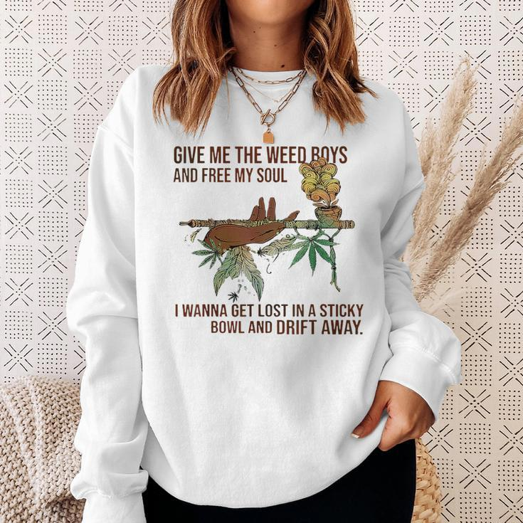 Give Me The Weed Boys And Free My Soul Weed Funny Gifts Sweatshirt Gifts for Her