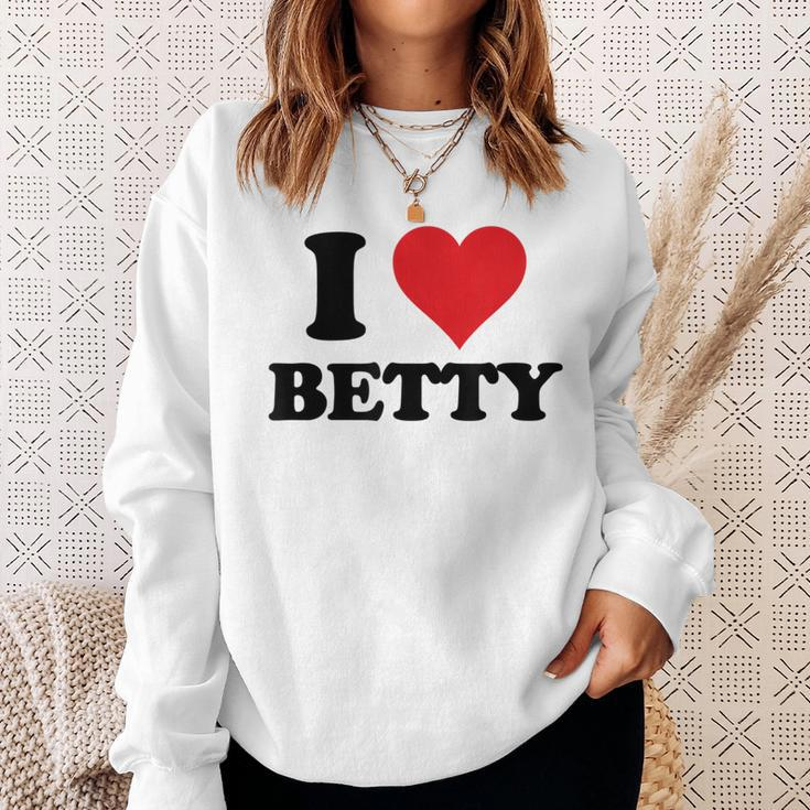 I Heart Betty First Name I Love Personalized Stuff Sweatshirt Gifts for Her