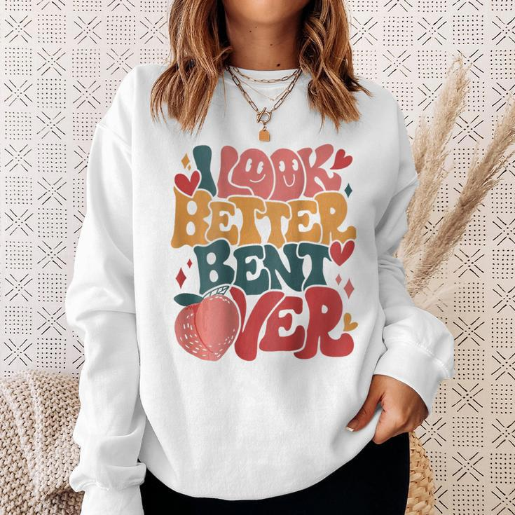 I Look Better Bent Over Funny Saying Groovy On Back Sweatshirt Gifts for Her