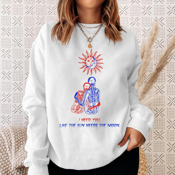 I Need You Like The Sun Needs The Moon Sun Funny Gifts Sweatshirt Gifts for Her