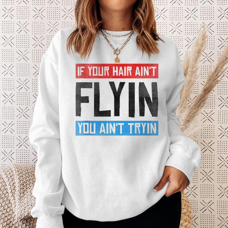 If Your Hair Aint Flying You Aint Tryin Funny Mullet Pride Sweatshirt Gifts for Her