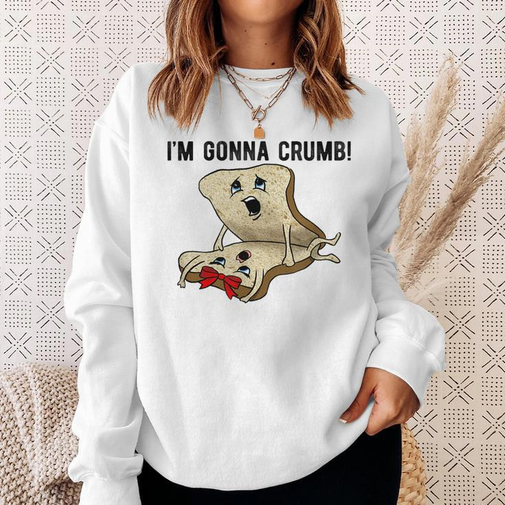 Im Gonna Crumb Two Pieces Of Bread Having Sex The Original Sweatshirt Gifts for Her