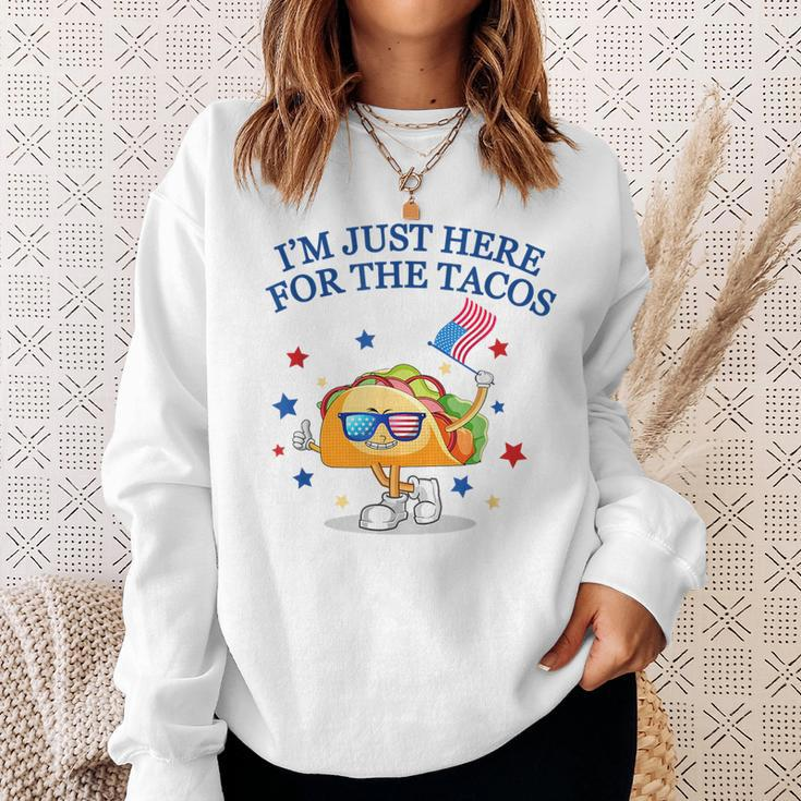 Im Just Here For The Tacos TacosFunny Fourth Of July Tacos Funny Gifts Sweatshirt Gifts for Her