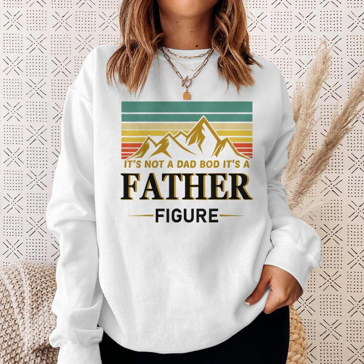 Its Not A Dad Bod Its A Father Figure Vintage Fathers Day Sweatshirt Gifts for Her