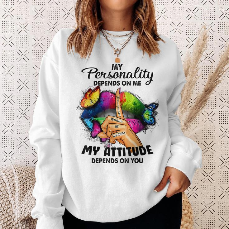 My Personality Depends On Me My Attitude Depends On You Sweatshirt Gifts for Her
