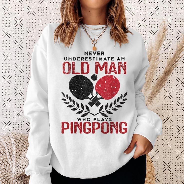Ping Pong Never Underestimate An Old Man Table Tennis Gift For Mens Sweatshirt Gifts for Her