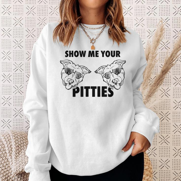 Show Me Your Pitties Pit BullSweatshirt Gifts for Her