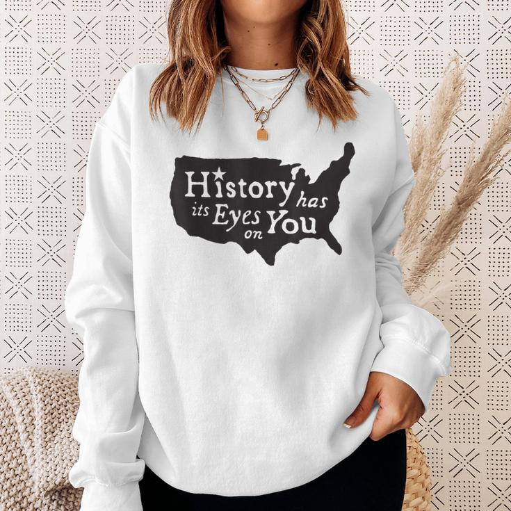History Has Its Eyes On You Sweatshirt Gifts for Her