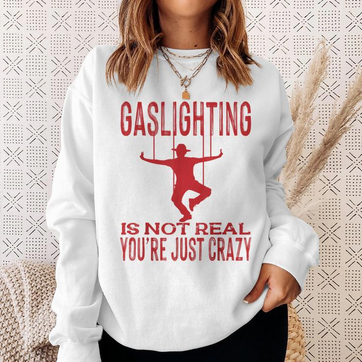 Vantage Gaslighting Is Not Real Just Quote Youre Crazy Sweatshirt Gifts for Her