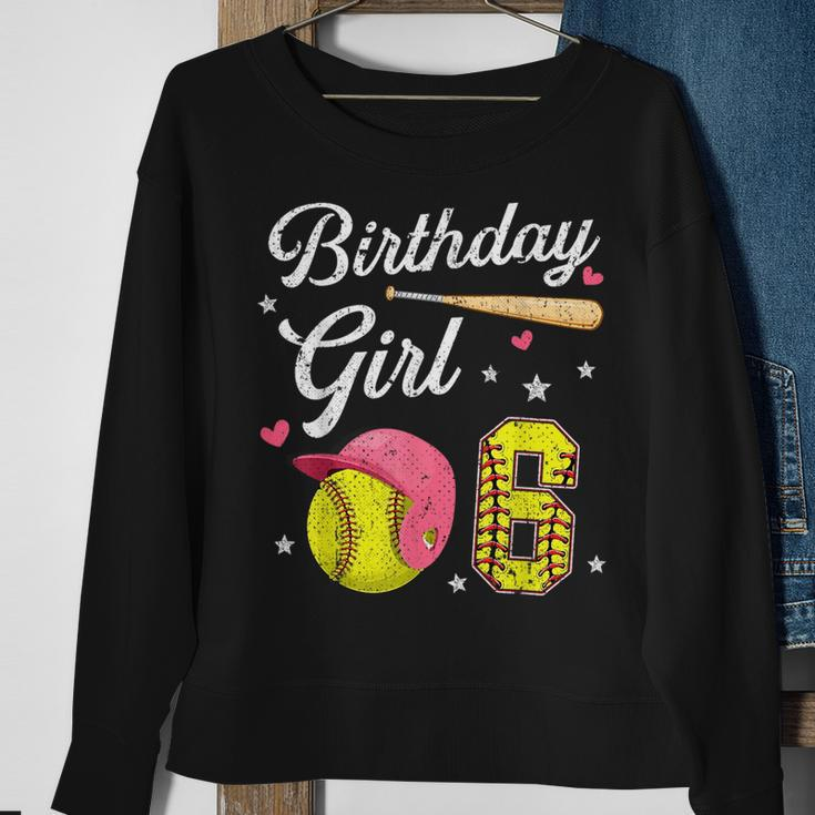 6Th Birthday Girl Softball Player Themed Six 6 Years Old Softball Funny Gifts Sweatshirt Gifts for Old Women