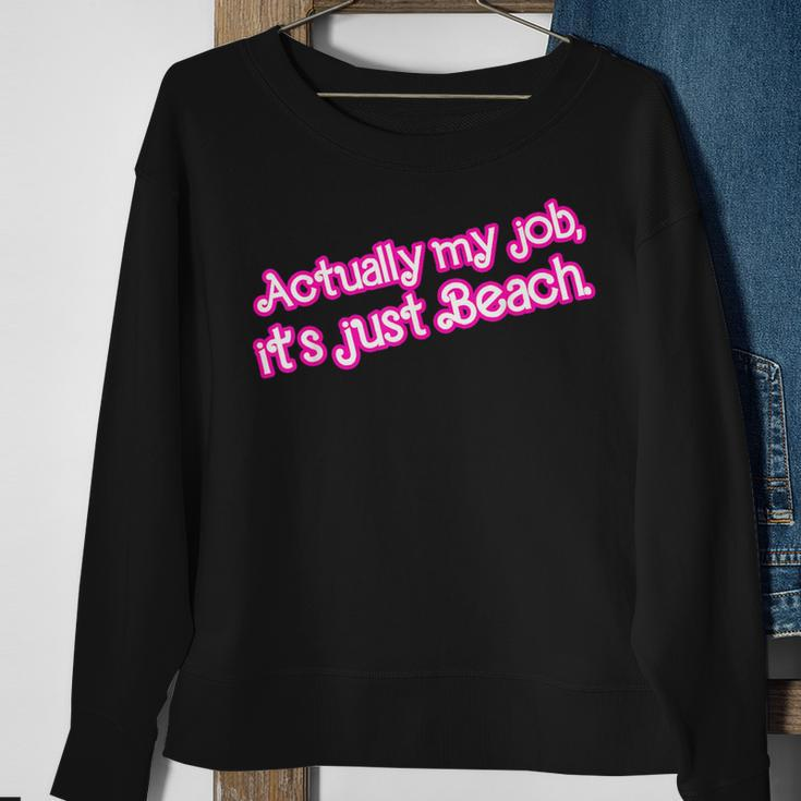 Actually My Job It's Just Beach Sweatshirt Gifts for Old Women
