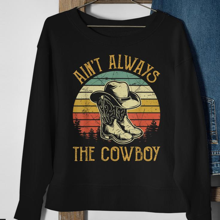 Aint Always The Cowboy Cowgirl Funny Country Music Sweatshirt Gifts for Old Women