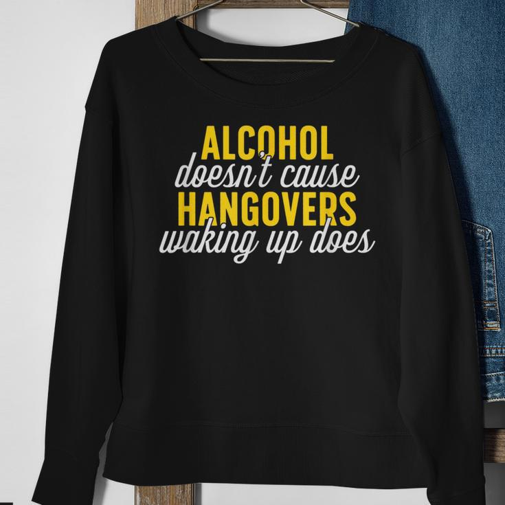 Alcohol DoesnCause Hangovers Waking Up Does Sweatshirt Gifts for Old Women