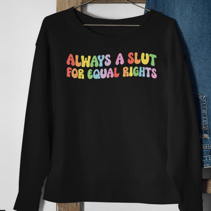 Always A Slut For Equal Rights Equality Matter Pride Ally Sweatshirt Gifts for Old Women