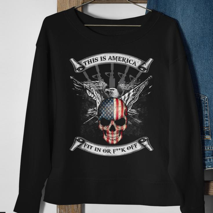 This Is America Fit In Or Fuck Off Skull Sweatshirt Gifts for Old Women