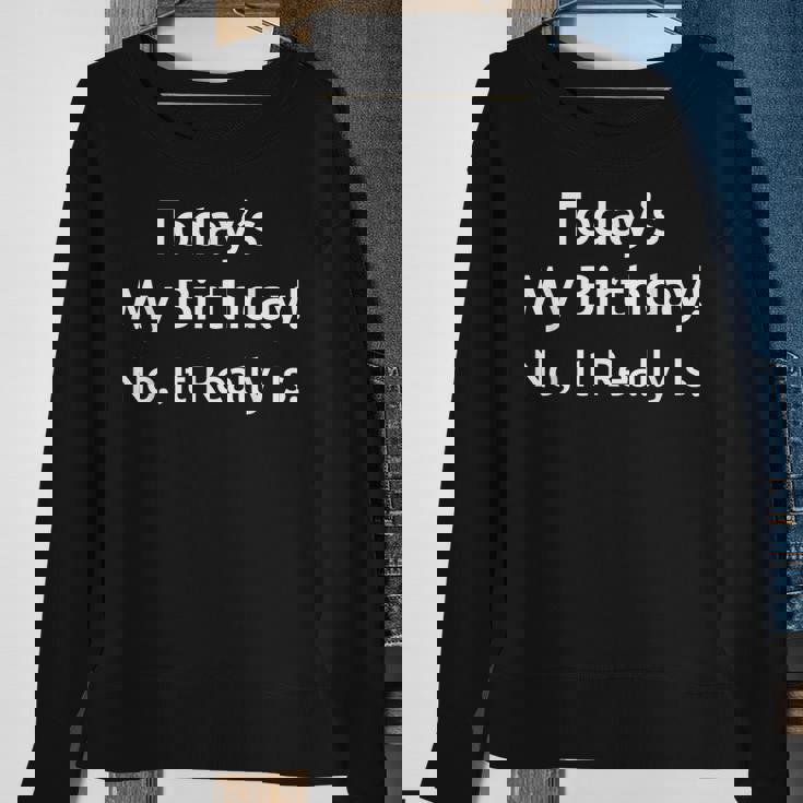 April Fools Birthday Today's My Birthday Sweatshirt Gifts for Old Women