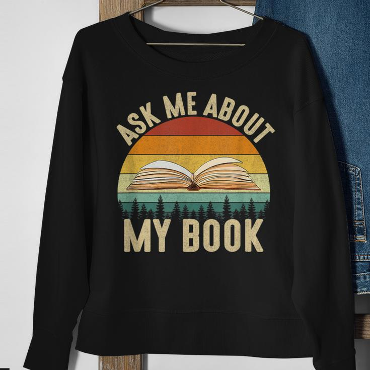 Ask Me About My Book Published Author Literary Writers Sweatshirt Gifts for Old Women