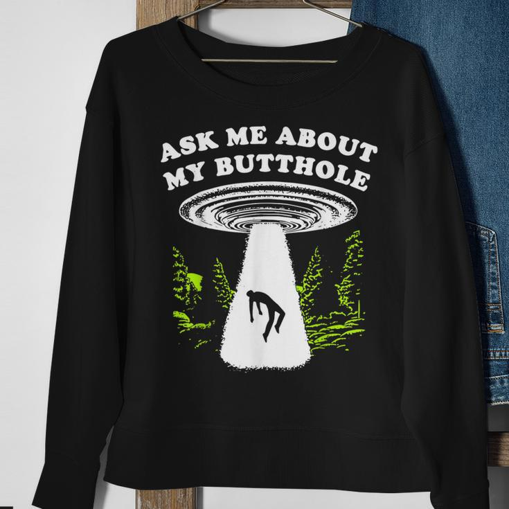 Ask Me About My Butthole Ufo Sweatshirt Gifts for Old Women