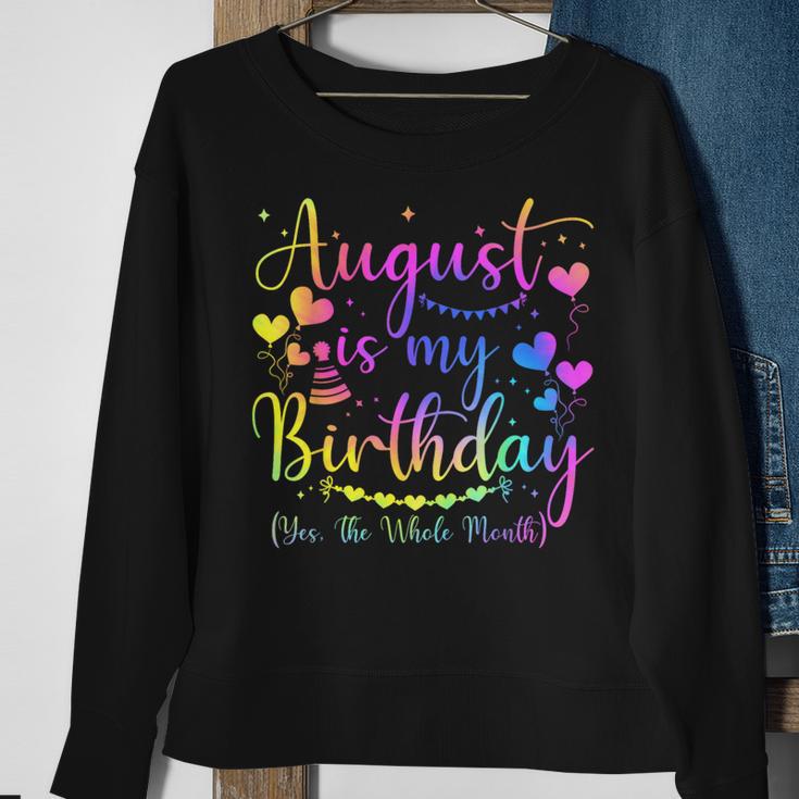 August Is My Birthday Yes The Whole Month Birthday Tie Dye Sweatshirt Gifts for Old Women