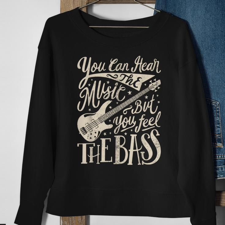 Bassist You Can Hear The Music But You Feel The Bass Guitar Sweatshirt Gifts for Old Women