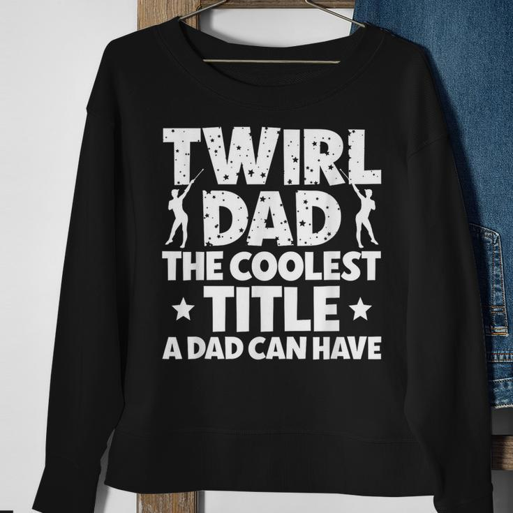 Baton Twirl Dad Proud Baton Twirling Dad Of A Baton Twirler Sweatshirt Gifts for Old Women