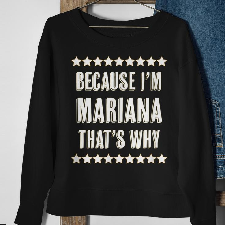 Because Im Mariana Thats Why | Funny Cute Name Gift Sweatshirt Gifts for Old Women