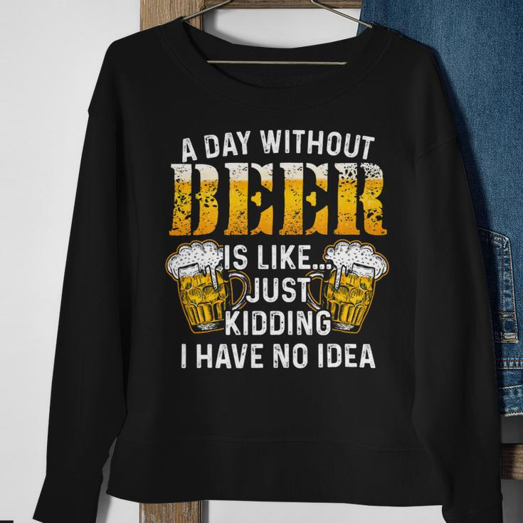 Beer Funny Beer Brewing Drinking A Day Without Beer Sweatshirt Gifts for Old Women