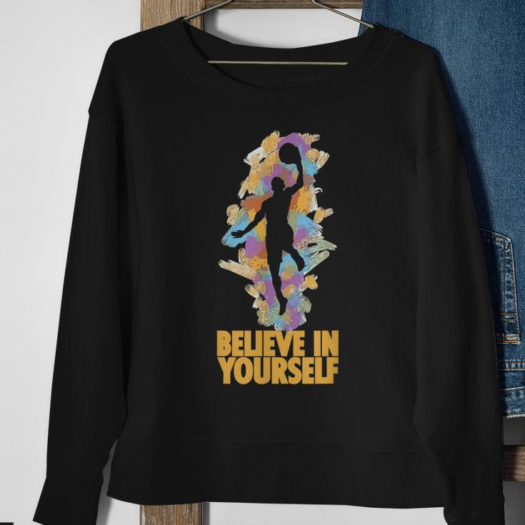 Believe In Yourself Basket-Ball Motivation Citation Sweatshirt Gifts for Old Women