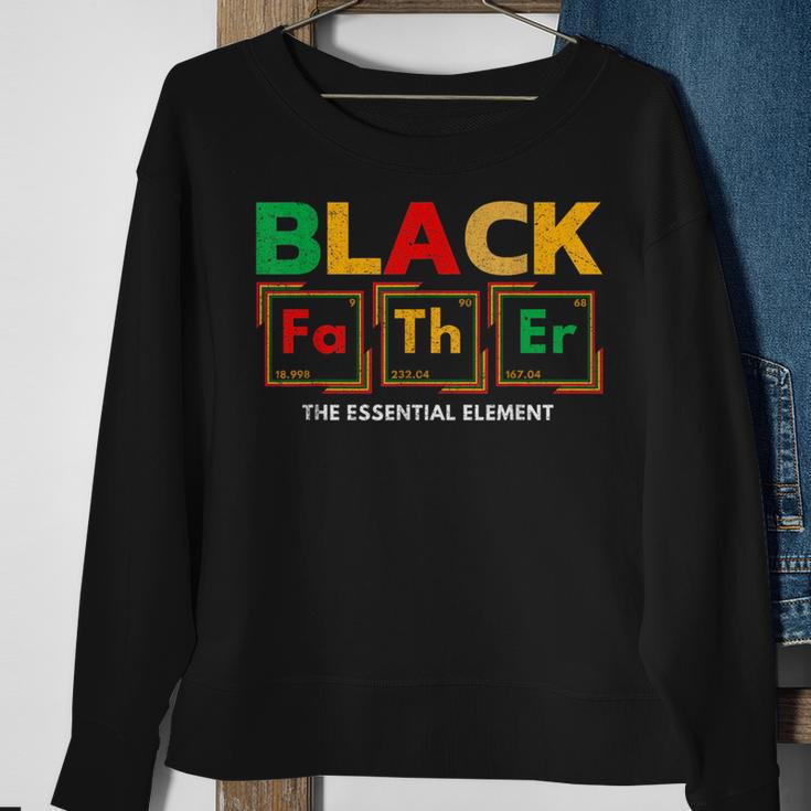 Black Father The Essential Element Fathers Day Black Dad Sweatshirt Gifts for Old Women