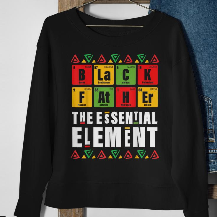 Black Father The Essential Element Fathers Day Junenth Sweatshirt Gifts for Old Women