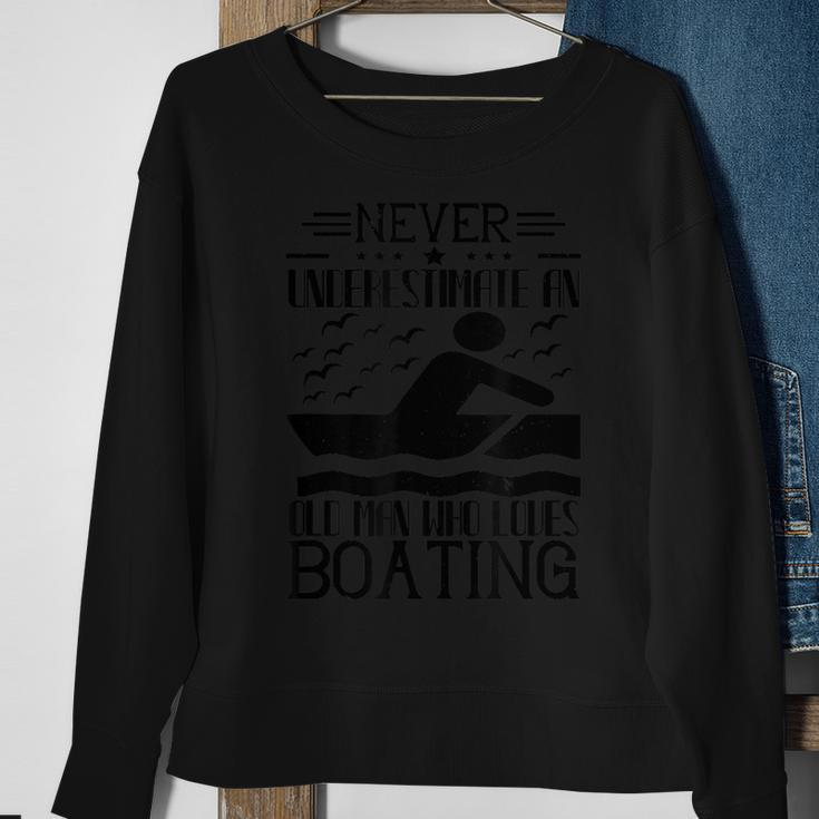 Boating Lover Never Underestimate An Old Man Sweatshirt Gifts for Old Women