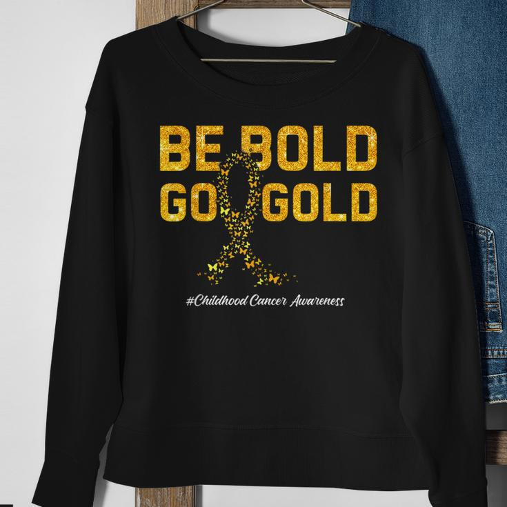 Be Bold Go Gold For Childhood Cancer Awareness Sweatshirt Gifts for Old Women