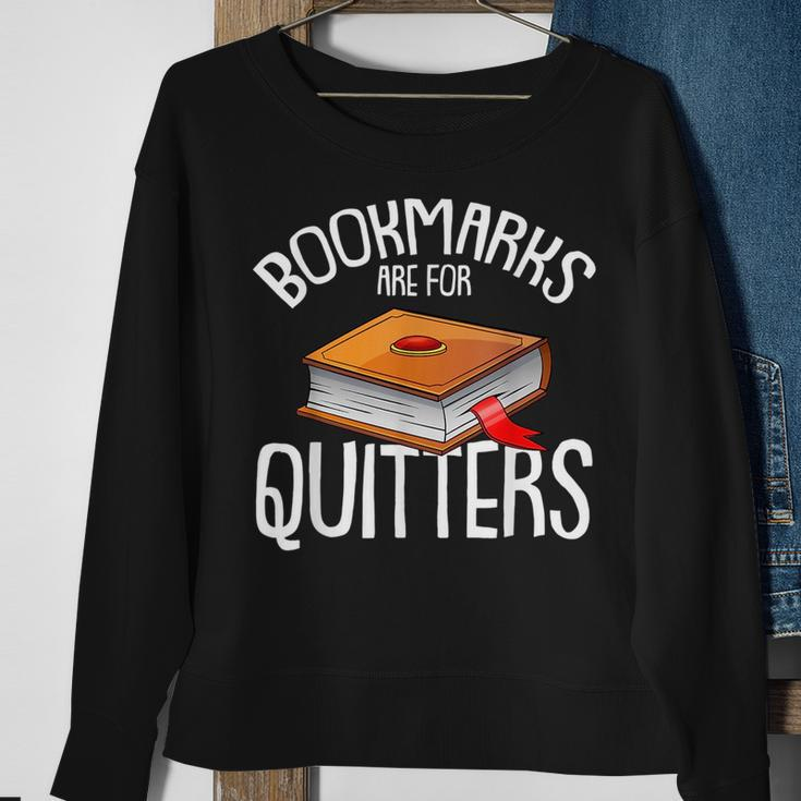 Bookmarks Are For Quitters Reading Books Bookaholic Bookworm Reading Funny Designs Funny Gifts Sweatshirt Gifts for Old Women