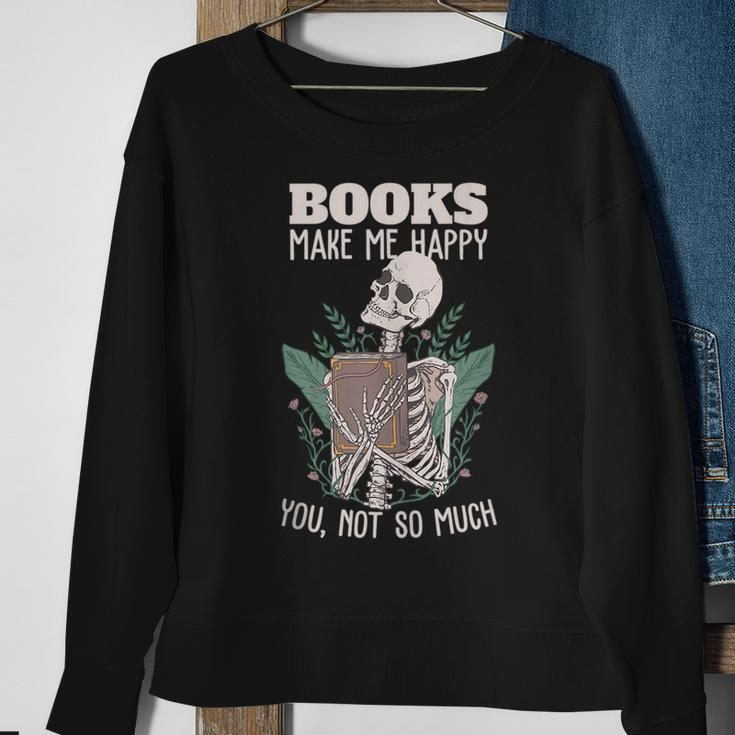Books Make Me Happy You Not So Much Funny Book Nerd Skeleton Sweatshirt Gifts for Old Women
