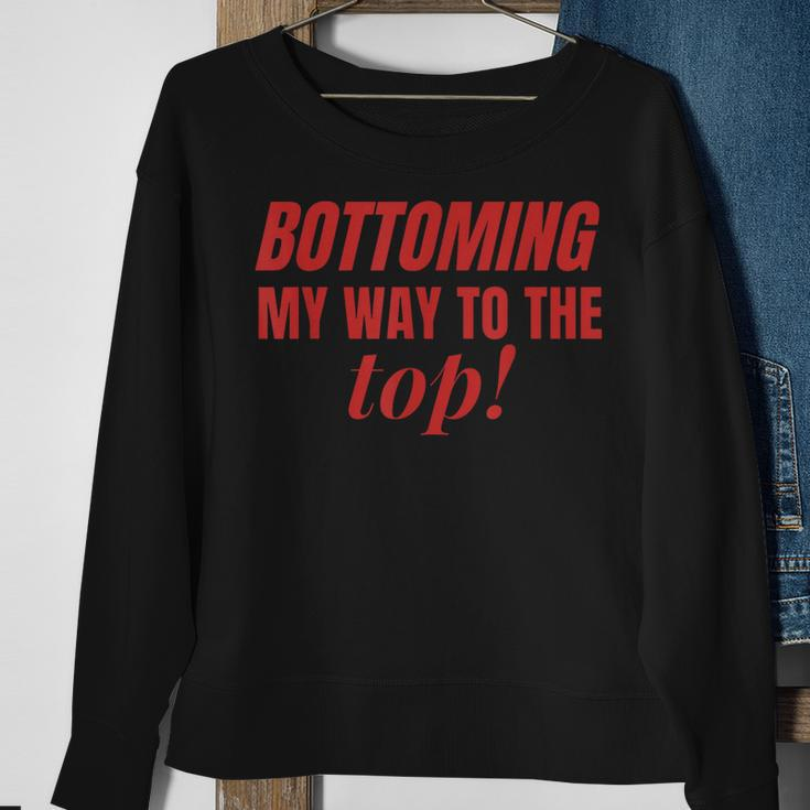 Bottoming My Way To The Top Funny Lgbtq Gay Pride Sweatshirt Gifts for Old Women