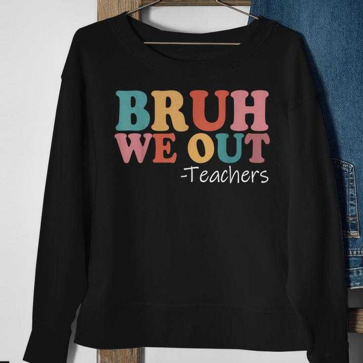 Bruh We Out Teachers Happy Last Day Of School Retro Vintage Sweatshirt Gifts for Old Women