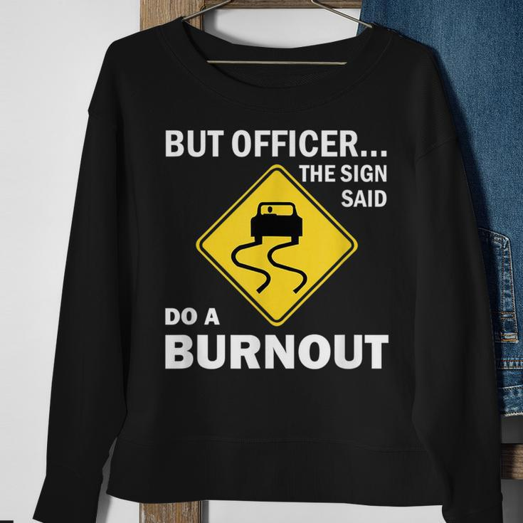 But Officer The Sign Said Do A Burnout Funny Car Sweatshirt Gifts for Old Women