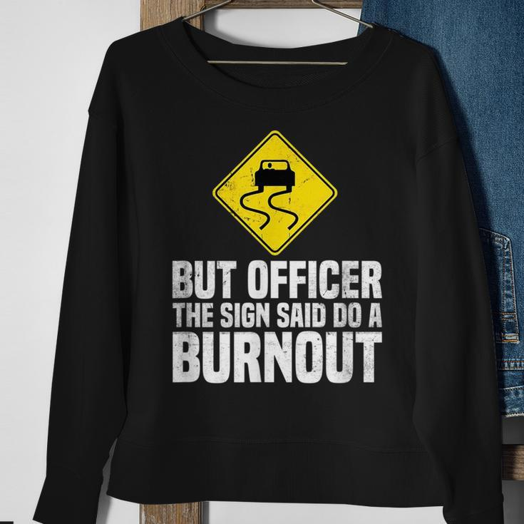 But Officer The Sign Said Do A Burnout Traffic Funny Car Sweatshirt Gifts for Old Women