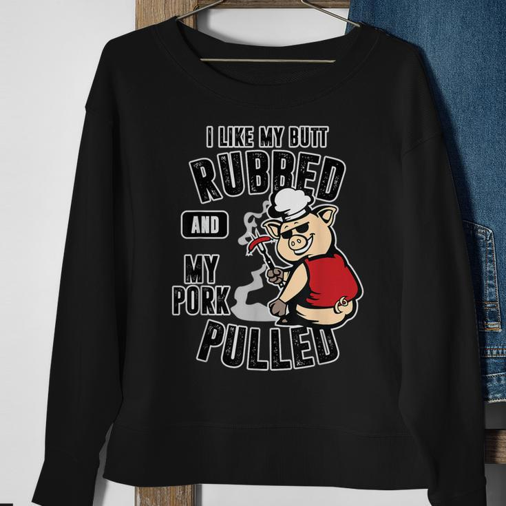 I Like My Butt Rubbed And My Pork Pulled Meat Lover Sweatshirt Gifts for Old Women