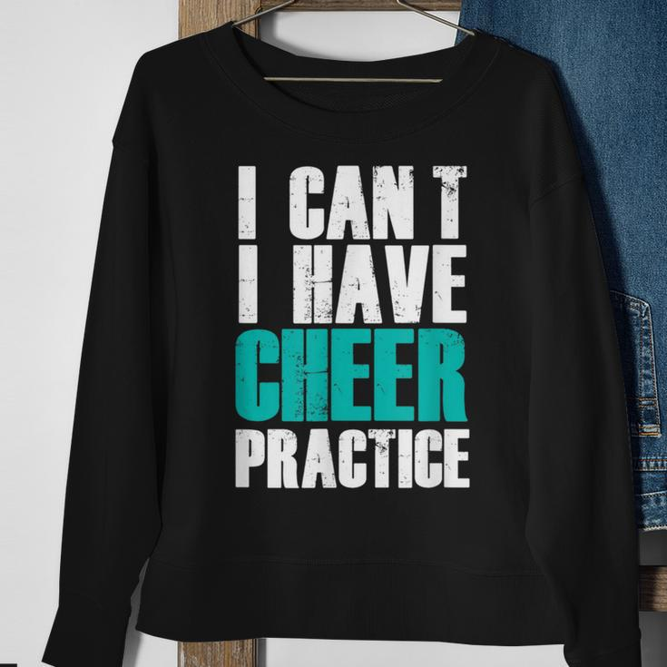 I Can't I Have Cheer Practice Cheerleader Sweatshirt Gifts for Old Women