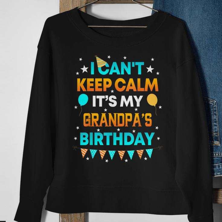I Can't Keep Calm It's My Grandpa Birthday Party Sweatshirt Gifts for Old Women