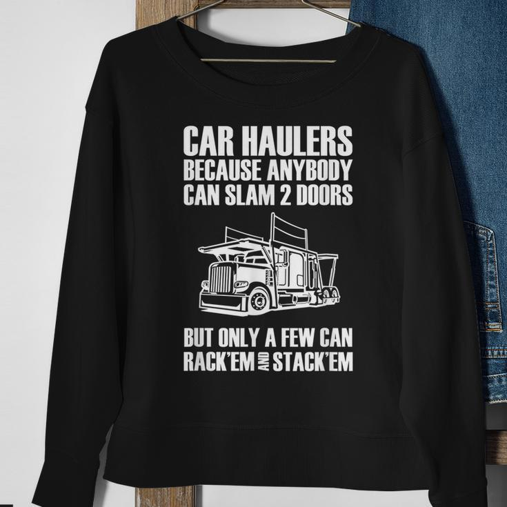 Car Haulers Because Anybody Can Slam 2 Doors Sweatshirt Gifts for Old Women