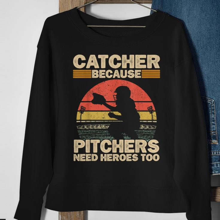 Catcher Because Pitchers Need Heroes Too Baseball Baseball Funny Gifts Sweatshirt Gifts for Old Women