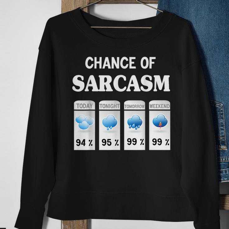 Chance Of Sarcasm Weather Sweatshirt Gifts for Old Women