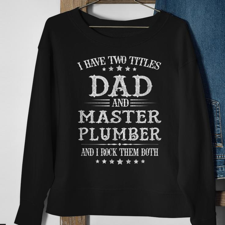 Classic I Have Two Titles Dad And Master Plumber Gift For Mens Sweatshirt Gifts for Old Women