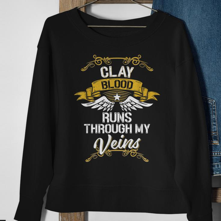Clay Blood Runs Through My Veins Sweatshirt Gifts for Old Women